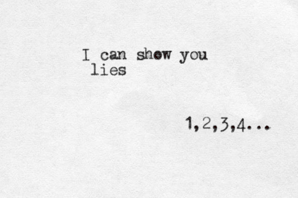 1,2,3,4... I can show you lies