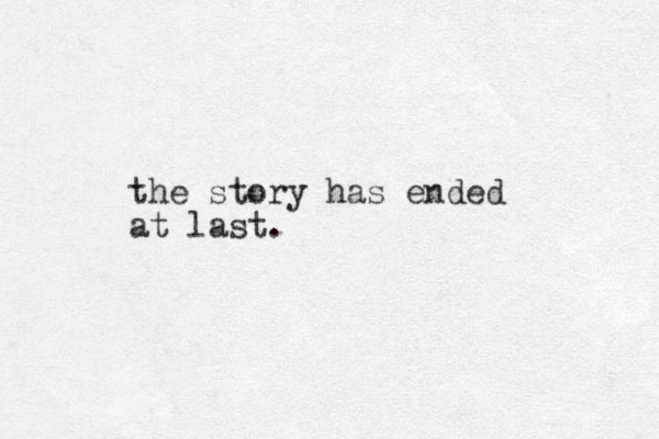 the story has ended at last. 