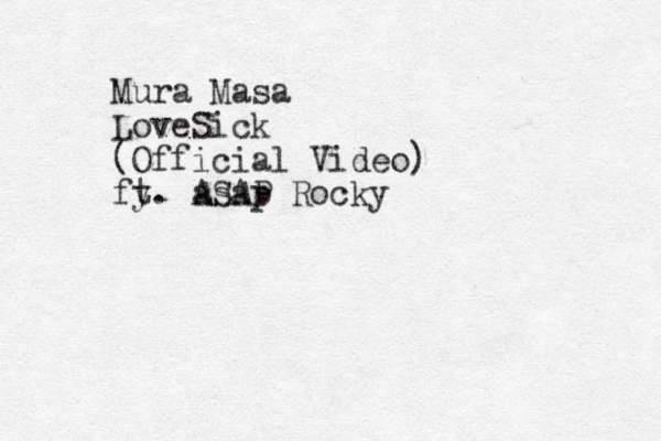 Mura Masa LoveSick (Official Video) fy t. asap ASAP Rocky