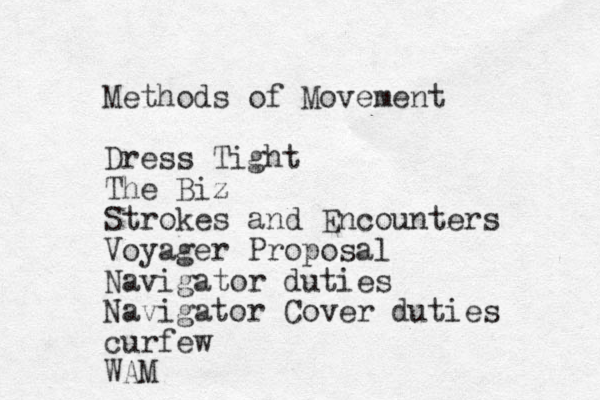 Methods of Movement Dress Tight The Biz Strokes and Encounters Voyager Proposal Navigator duties Navigator Cover duties curfew WAM 