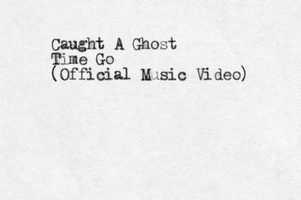 Caught A Ghost Time Go (Official Music Video) 