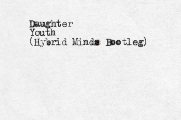 Daughter Youth (Hybrid Minds Bootleg) 