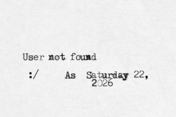 User not found :/ As Saturday 22, 2026