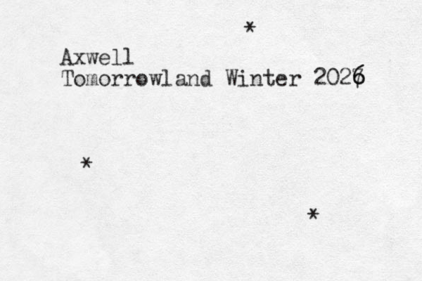 Axwell Tomorrowland Winter 2027 6 6 * * * 