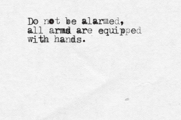 Do not be alarmed, all armd s are equipped with hands.