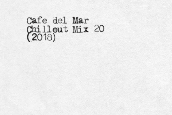 Cafe del Mar Chillout Mix 20 (2018)
