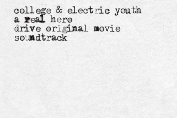college & electric youth a real hero drive original movie soundtrack