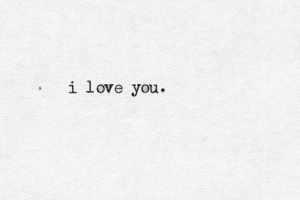 i love you.