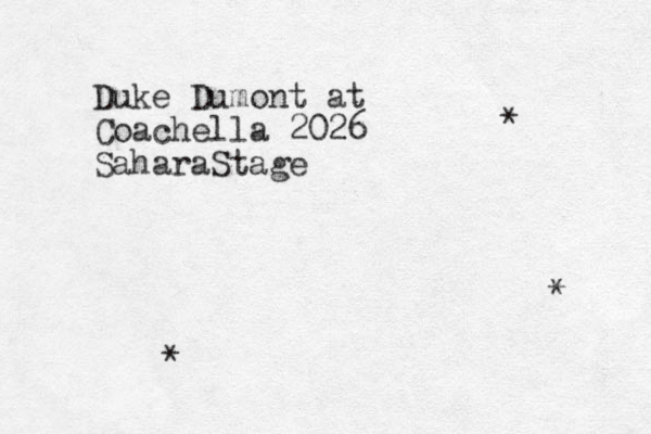 Duke Dumont at Coachella 2026 SaharaStage * * * 