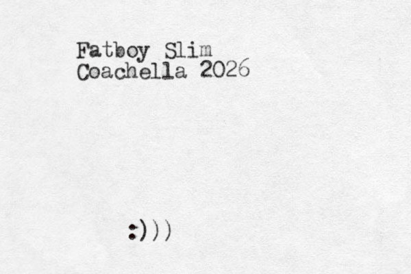 Fatboy Slim Coachella 2026 :)))