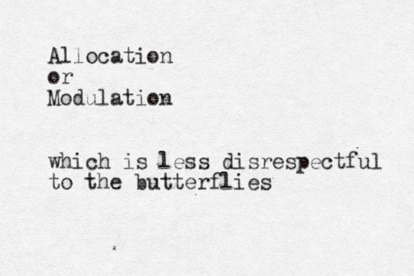 Allocation or Modulation which is less disrespectful to the butterflies