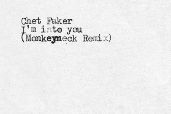 Chet Faker I'm into you (Monkeyneck Remix)