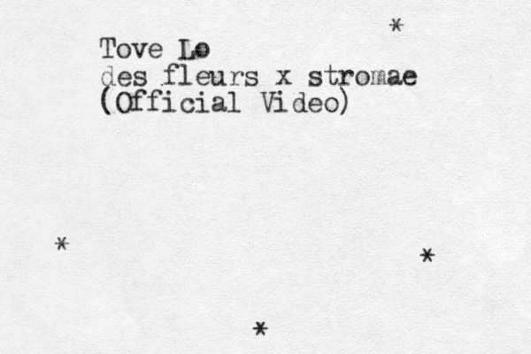 Tove Lo des fleurs x stromae (Official Video) * * * *
