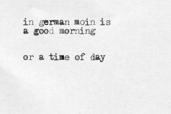 in german moin is a good morning or a time of day 