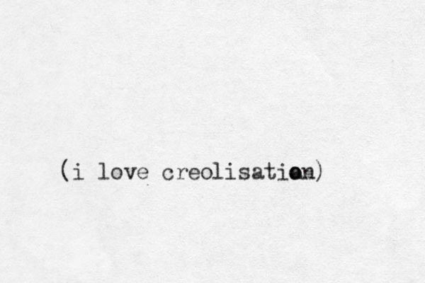 (i love creolisatian o o ) 