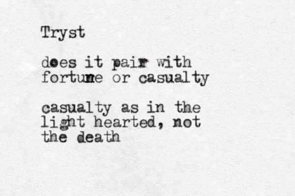 Tryst does it pair with fortur n ne or casualty casualty as in the light hearted, not the death