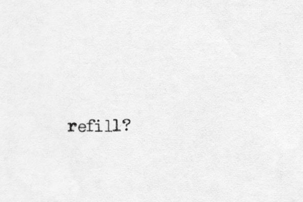 refill?
