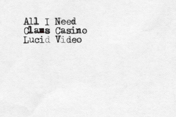 All I Need Clama s Casino Lucid Video