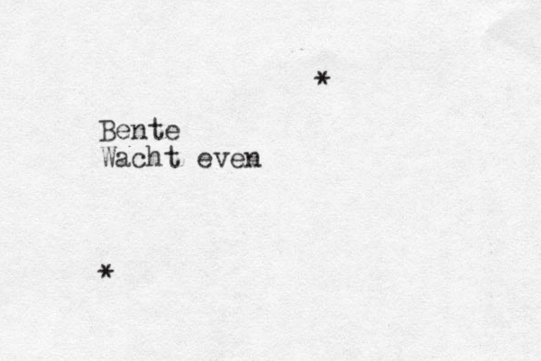 Bente Wacht even * * 