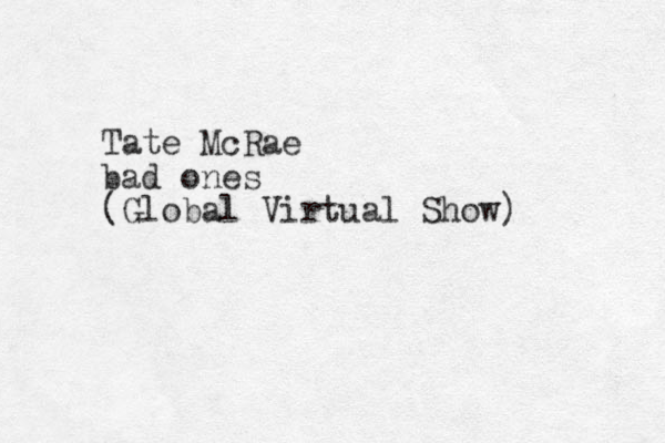 Tate McRae bad ones (Global Virtual Show)