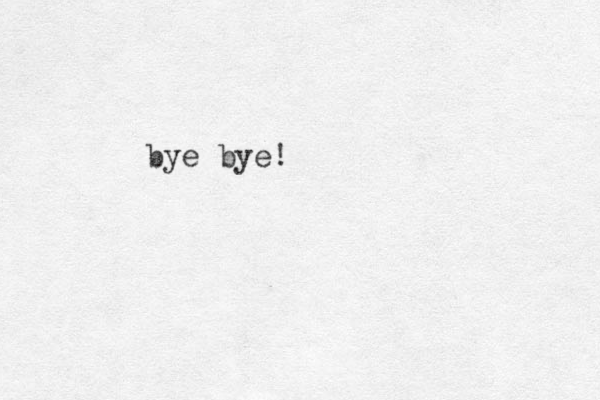 bye bye!
