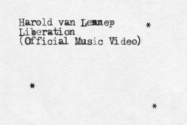 Harold van Lennep Liberation (Official Music Video) * * * 