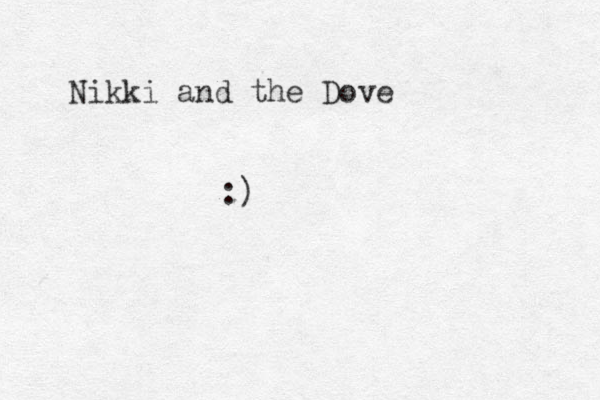 Nikki and the Dove :)