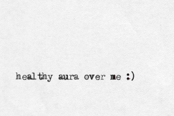 healthy aura over me :) 