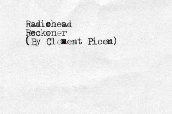 Radiohead Reckoner (By Clement Picon) 