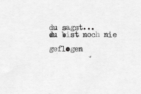 du sagst... du bist noch nie geflogen