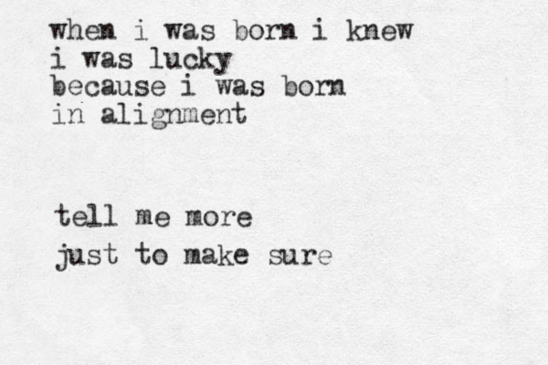 when i was born i knew i was lucky because i was born in alignment tell me more just to make sure