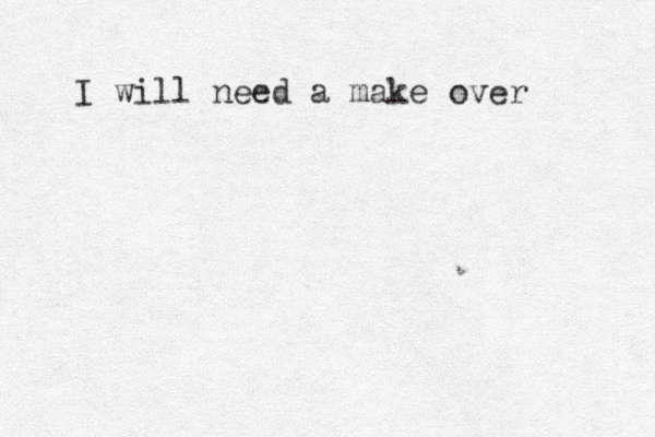 I will need a make over