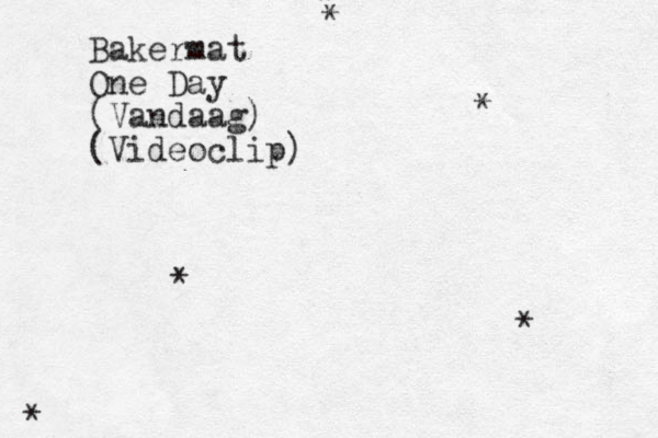 Bakermat One Day (Vandaag) (Videoclip) * * * * * *