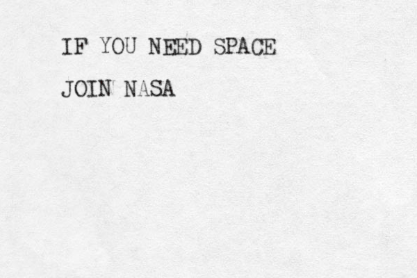 IF YOU NEED SPACE JOIN NASA