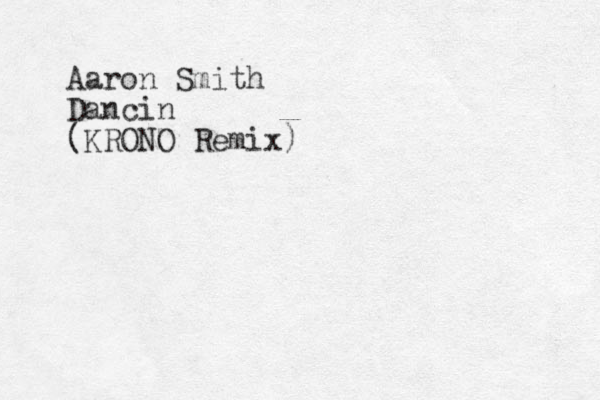 Aaron Smith Dancin (KRONO Remix)