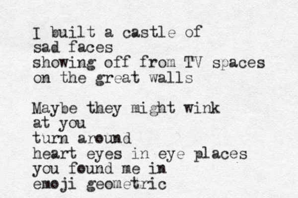 I built a castle of sad faces showing off from TV spaces on the great walls Maybe they might wink at you turn around heart eyes in eye places you found me in emoji geometric 