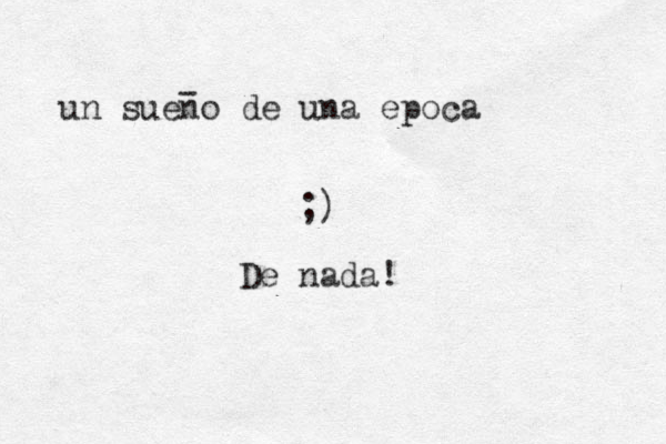 un sueno de una epoca - ;) De nada!