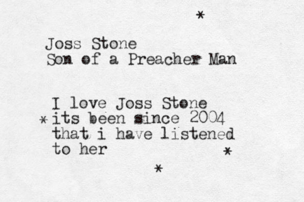 Joss Stone Son of a Preacher Man * * * * I love Joss Stone its been since 2004 that i have listened to her