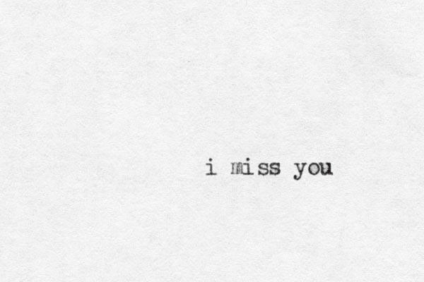 i miss you