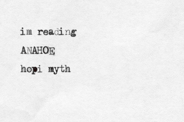 im reading ANAHOE hopi myth