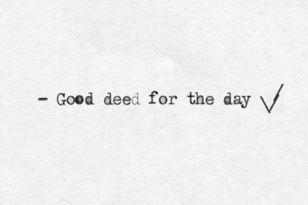 - Good deed for the day \/ / 