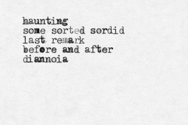 haunting some sorted sordid last remark before and after diannoia
