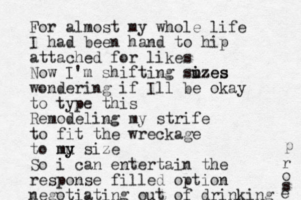 For almost my whole life I had been hand to hip attached for likes Now I'm shifting sozes i u izes wondering if Ill be okay to type this Remodeling my strife to fit the wreckage to mu y y m size So i can entertain the response filled option negotiating out of drinking p r o s e 
