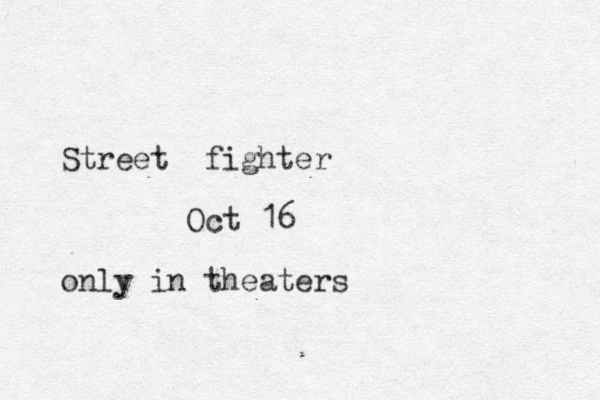Street fighter Oct 16 only in theaters