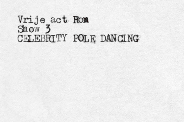 Vrije act Ron Show 3 CELEBRITY POLE DANCING 