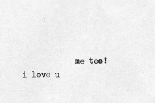 i love u me too!