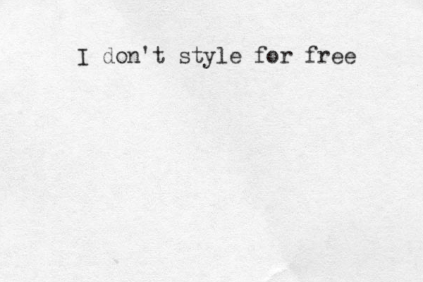 I don't style for free 