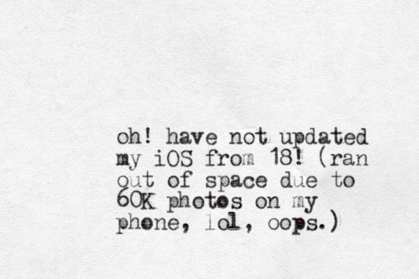 oh! have not updated my iOS from 18! (ran out of space due to 60K photos on my phone, lol, oops.) 