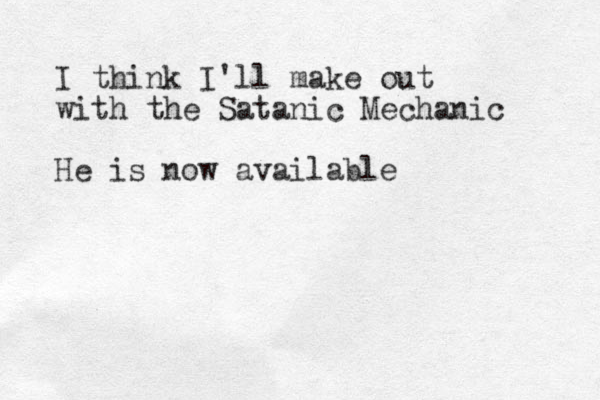I think I'll make out with the Satanic Mechanic He is now available 