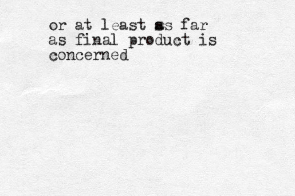 or at least s as far as final product is concerned 